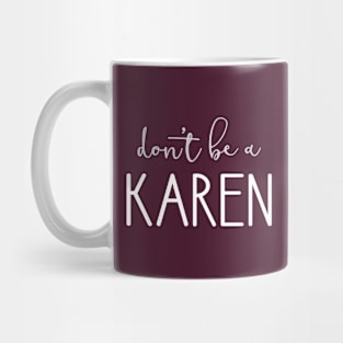 Don't Be A Karen Mug